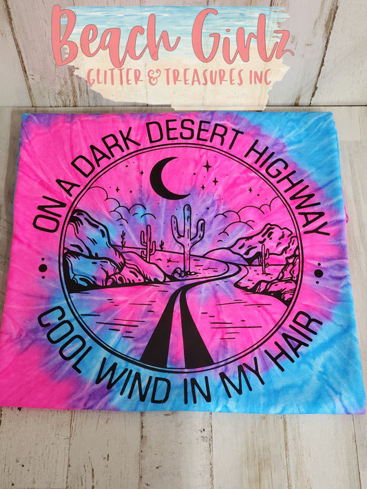 On a Dark Desert Highway- Tie-dye